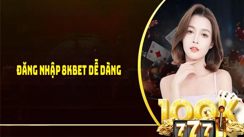 Truy cập tài khoản 8kbet không hề phức tạp