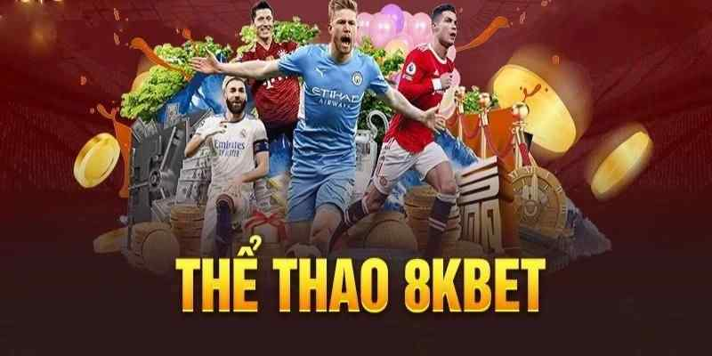 Sảnh Thể Thao 8Kbet 2 Tỷ lệ kèo cược hấp dẫn